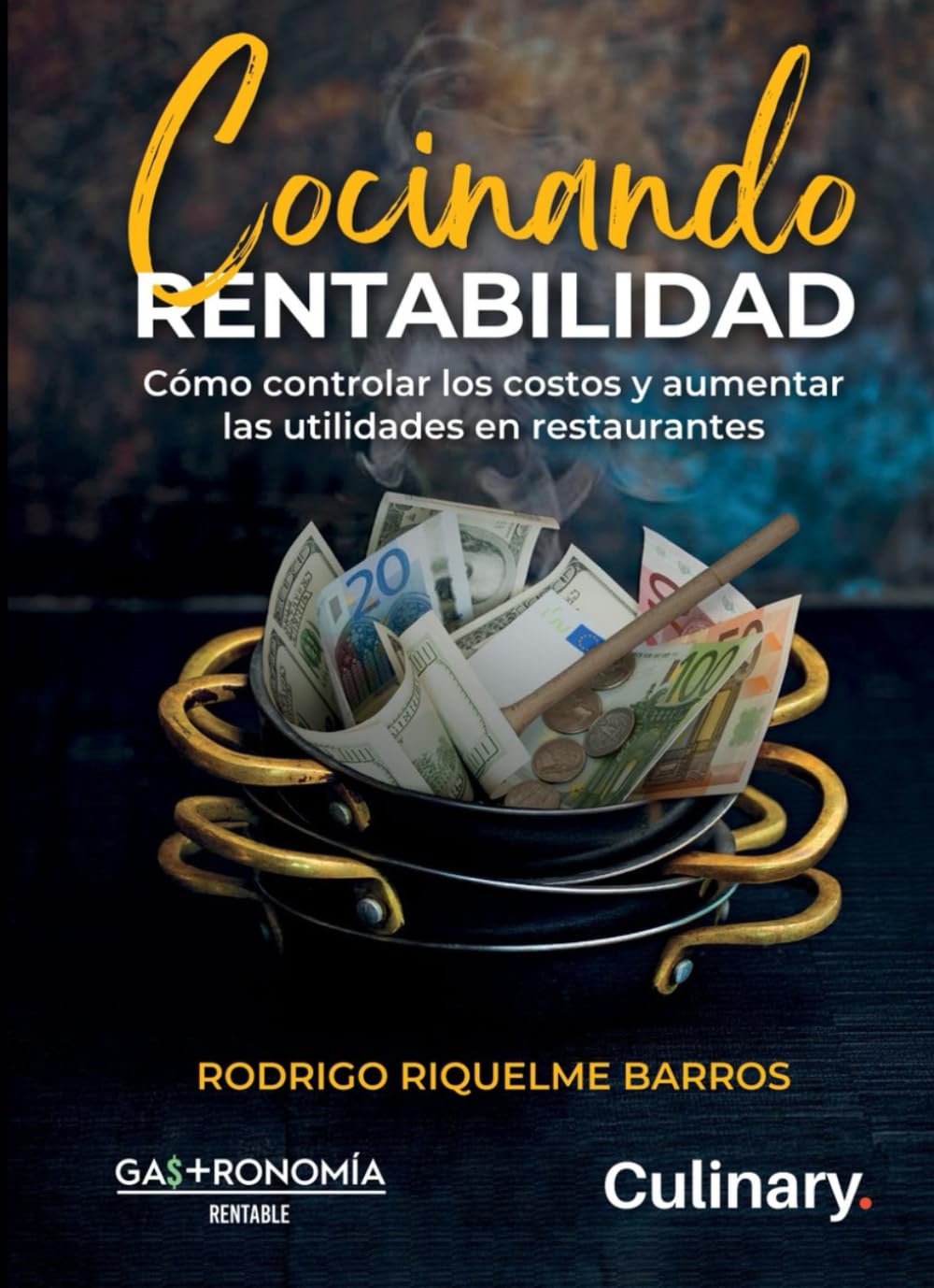 Cocinando Rentabilidad: Cómo controlar los costos y aumentar las utilidades en restaurantes. (Gestión de restaurantes y afines) (Spanish Edition)