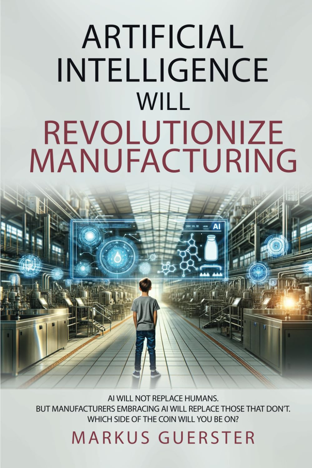 Artificial Intelligence WILL Revolutionize Manufacturing: Manufacturers embracing AI will replace manufacturers that don’t - which side of the coin do you want to be on?