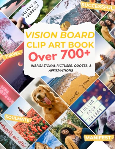 Vision Board Clip Art Book: 700+ Inspirational Pictures, Quotes, &amp; Affirmations to Manifest Your Goals &amp; Dreams - Lighthouse Visions