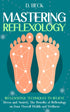 Mastering Reflexology: Reflexology Techniques to Relieve Stress and Anxiety, The Benefits of Reflexology on Your Overall Health and Wellness. — used book cover