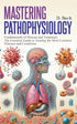 Mastering Pathophysiology: Fundamentals of Disease and treatment, The Essential Guide to Treating the Most Common Illnesses and Conditions. — used book cover