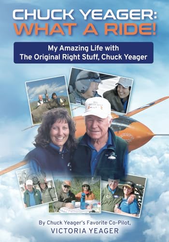 CHUCK YEAGER: WHAT A RIDE!: My Amazing Life with The Original Right Stuff, Chuck Yeager — used book cover
