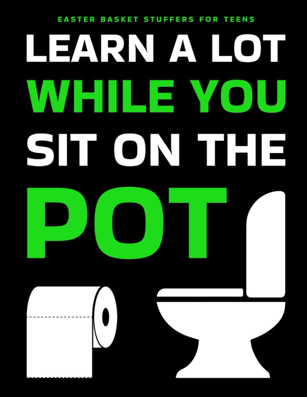 Easter Basket Stuffers for Teens: Learn A Lot While You Sit On The Pot: Funny Bathroom Activity Book