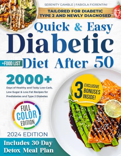 Quick &amp; Easy Diabetic Diet After 50: 2000+ Days of Healthy and Tasty Low-Carb, Low-Sugar &amp; Low-Fat Recipes for Prediabetes and Type 2 Diabetes | Includes Food List and 30-Day Detox Meal Plan