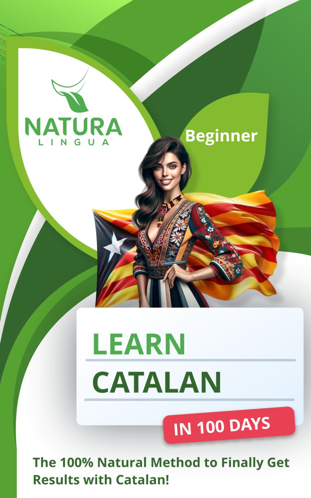 Learn Catalan in 100 Days: The 100% Natural Method to Finally Get Results with Catalan! (For Beginners)