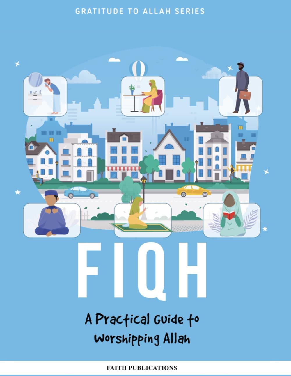 Fiqh: A Practical Guide to Worshipping Allah (Gratitude to Allah)