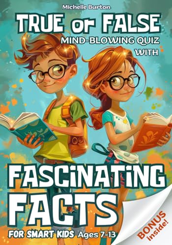 TRUE or FALSE Mind-Blowing Quiz with Fascinating Facts for Smart Kids Ages 7-13 — used book cover