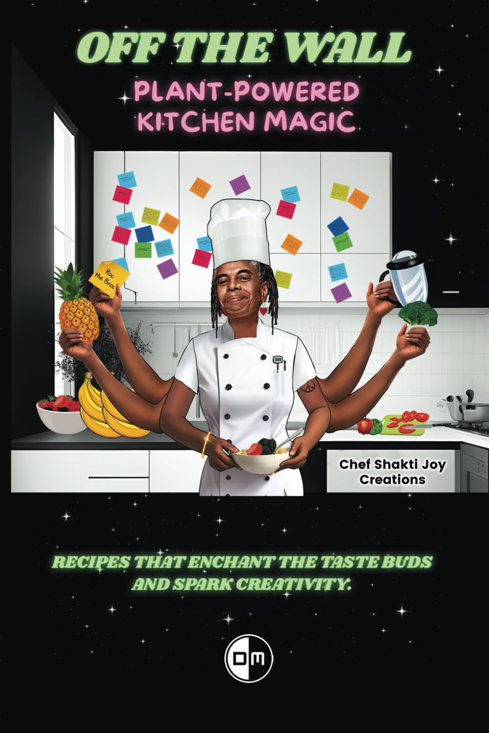 Off The Wall: Plant-Powered Kitchen Magic: Recipes That Enchant the Taste Buds and Spark Creativity.