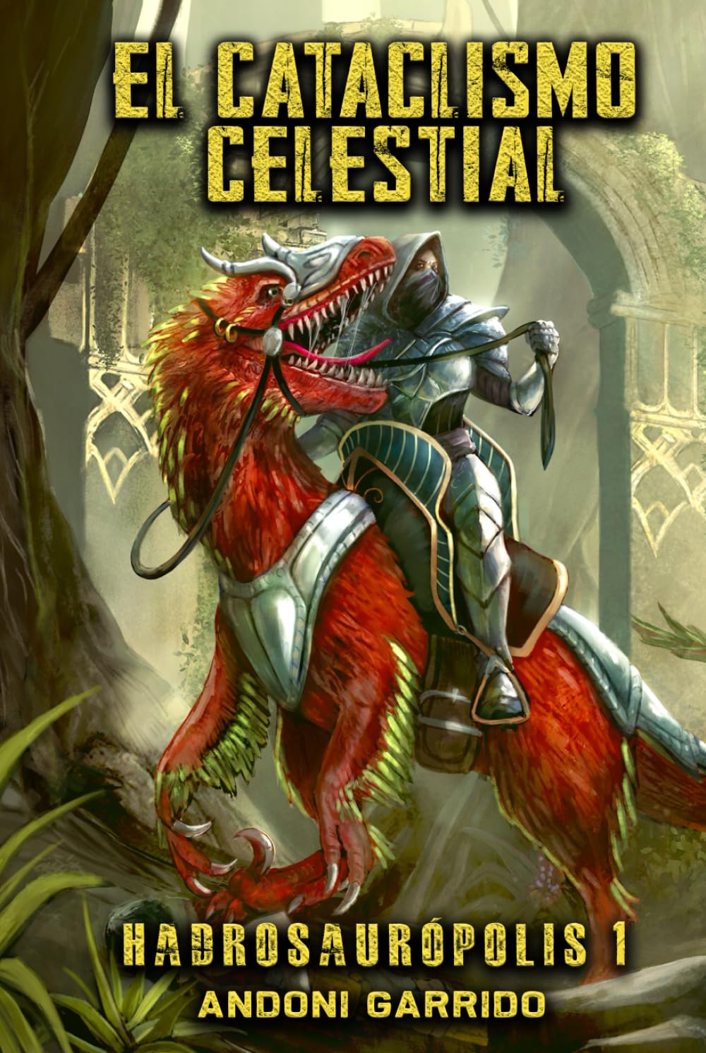 Hadrosaurópolis 1: El Cataclismo Celestial (Hadrosaurópolis (Trilogía)) (Spanish Edition)