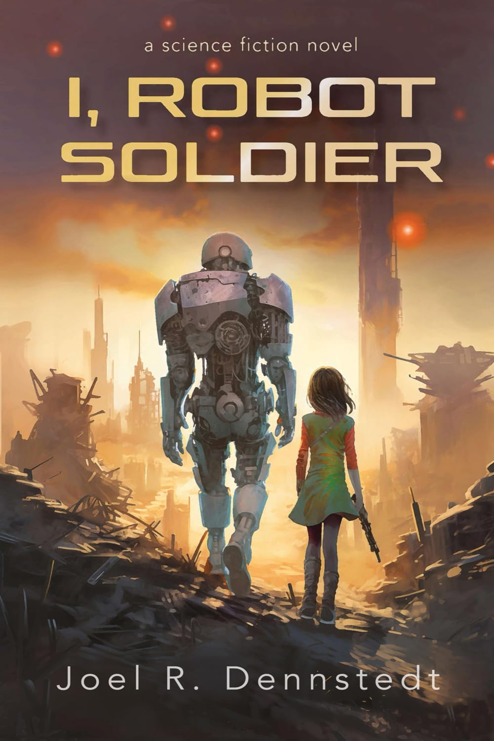I, Robot Soldier: Special Colorized Edition (The Robot Series)