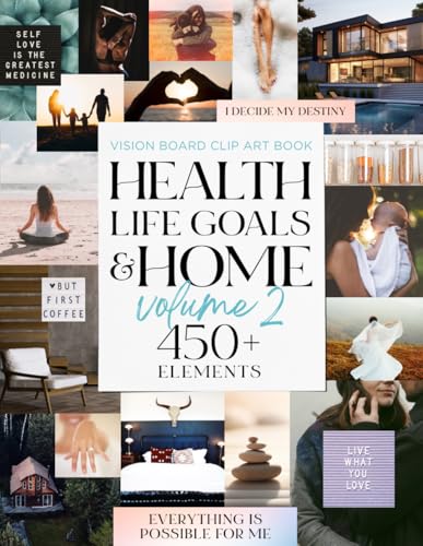The Vision Board Clip Art Book Health Life Goals &amp; Home Volume 2: Manifest your fitness, wellness &amp; life milestones with 450+ inspirational images and ... for women (The Vision Board Clip Art Books)