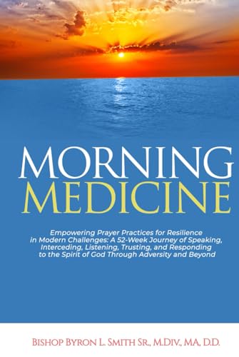 Morning Medicine: Empowering Prayer Practices for Resilience in Modern Challenges