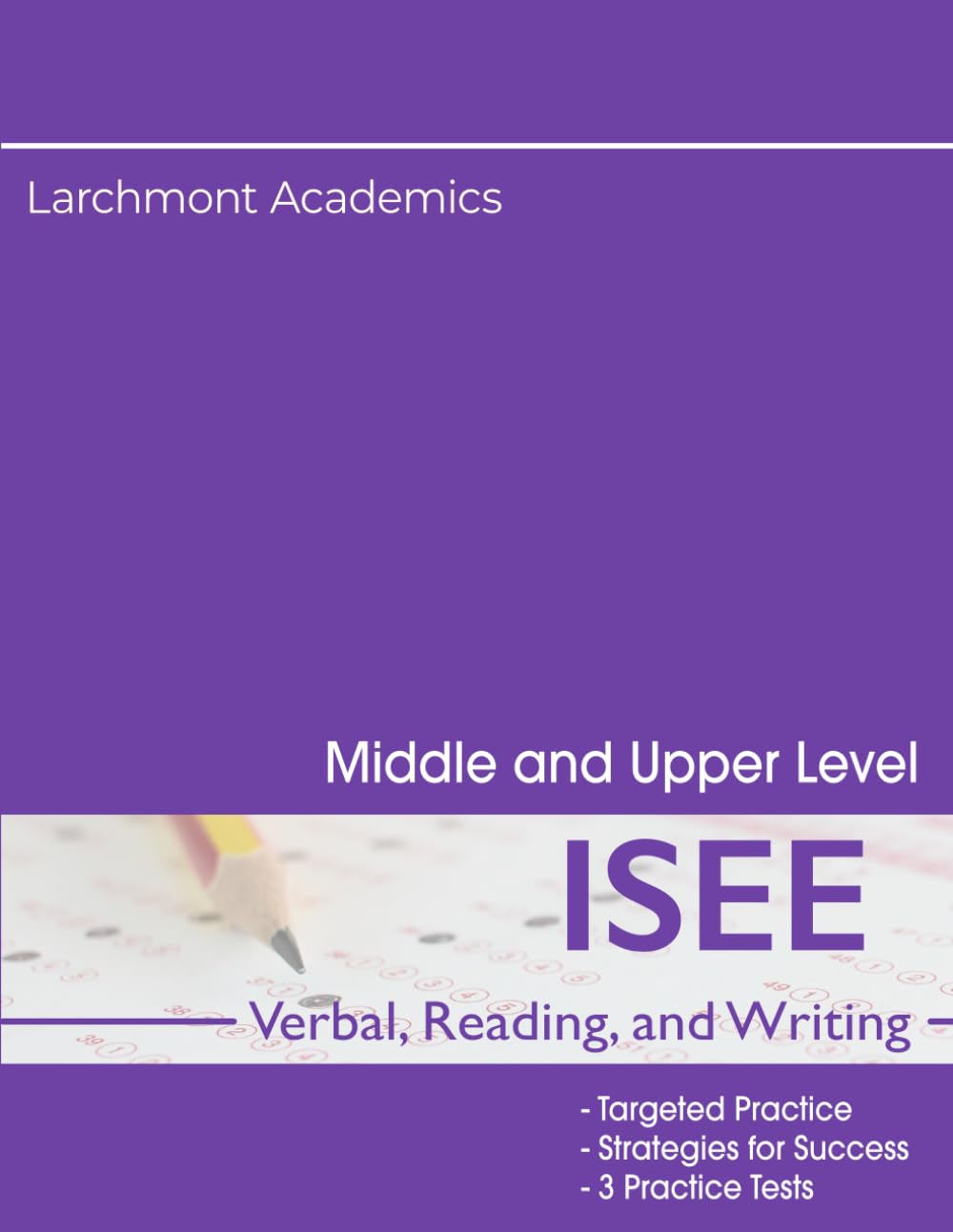ISEE Verbal, Reading, and Writing: Strategies and Practice Tests for Middle and Upper Level