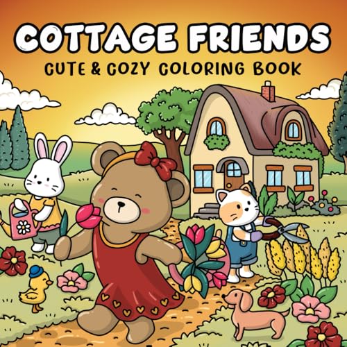 Cottage Friends: Cute &amp; Cozy Coloring Book for Adults, Teens, and Kids, Featuring Adorable Animal Characters | Easy and Simple Designs (Cute and Cozy Coloring Books)
