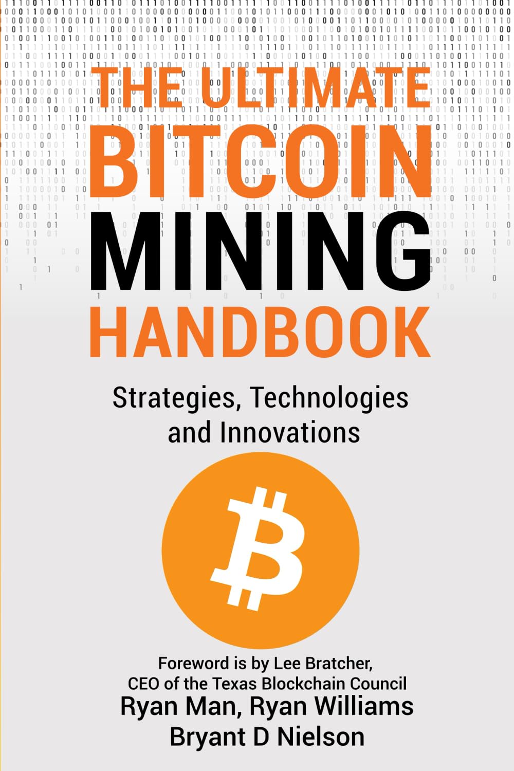 The Ultimate Bitcoin Mining Handbook: Strategies, Technologies and Innovations