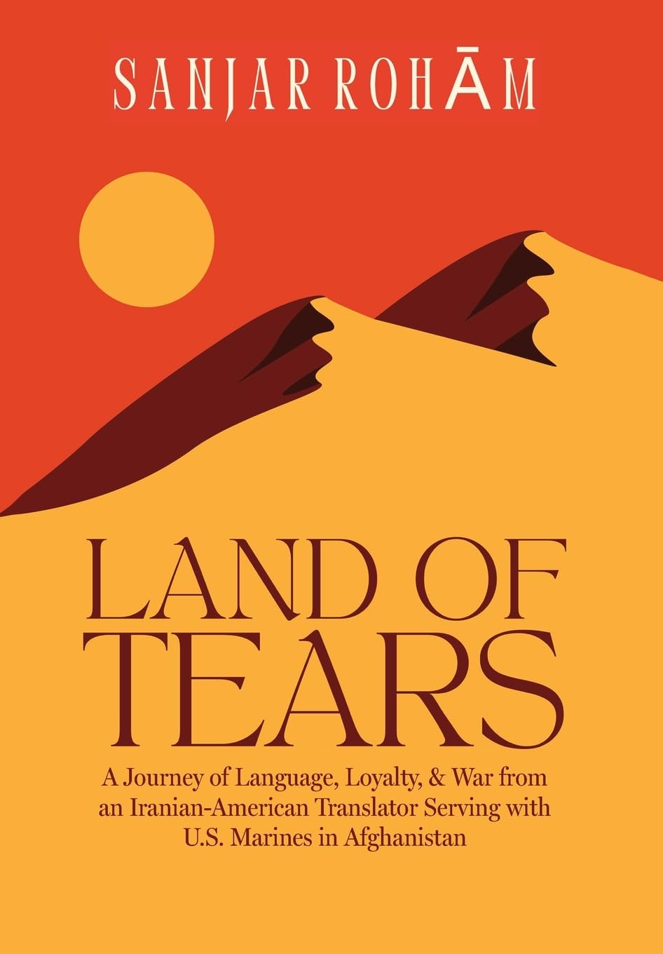 Land of Tears: A Journey of Language, Loyalty, &amp; War from an Iranian-American Translator Serving with U.S. Marines in Afghanistan