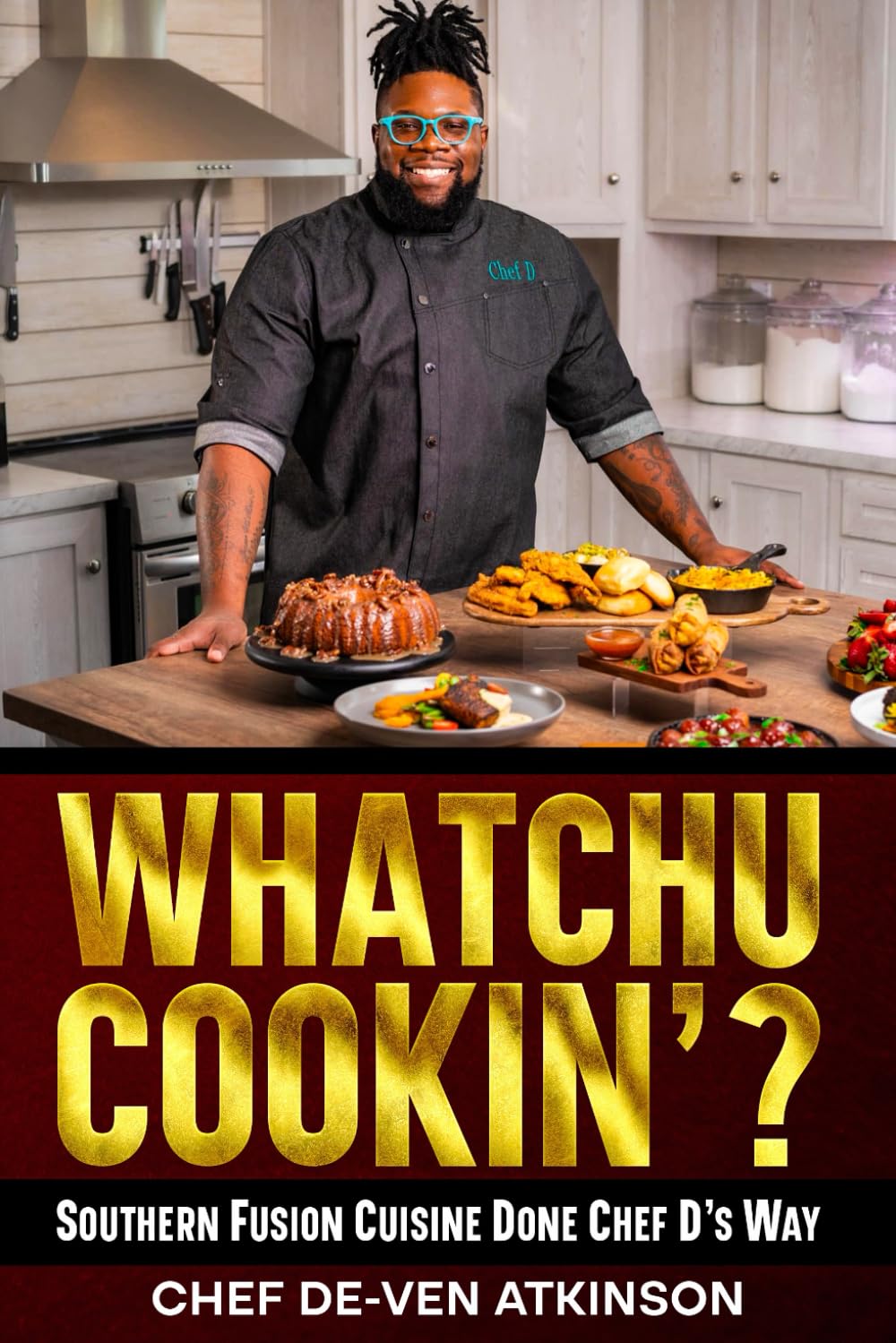 Whatchu Cookin’?: Southern Fusion Cuisine Done Chef D&