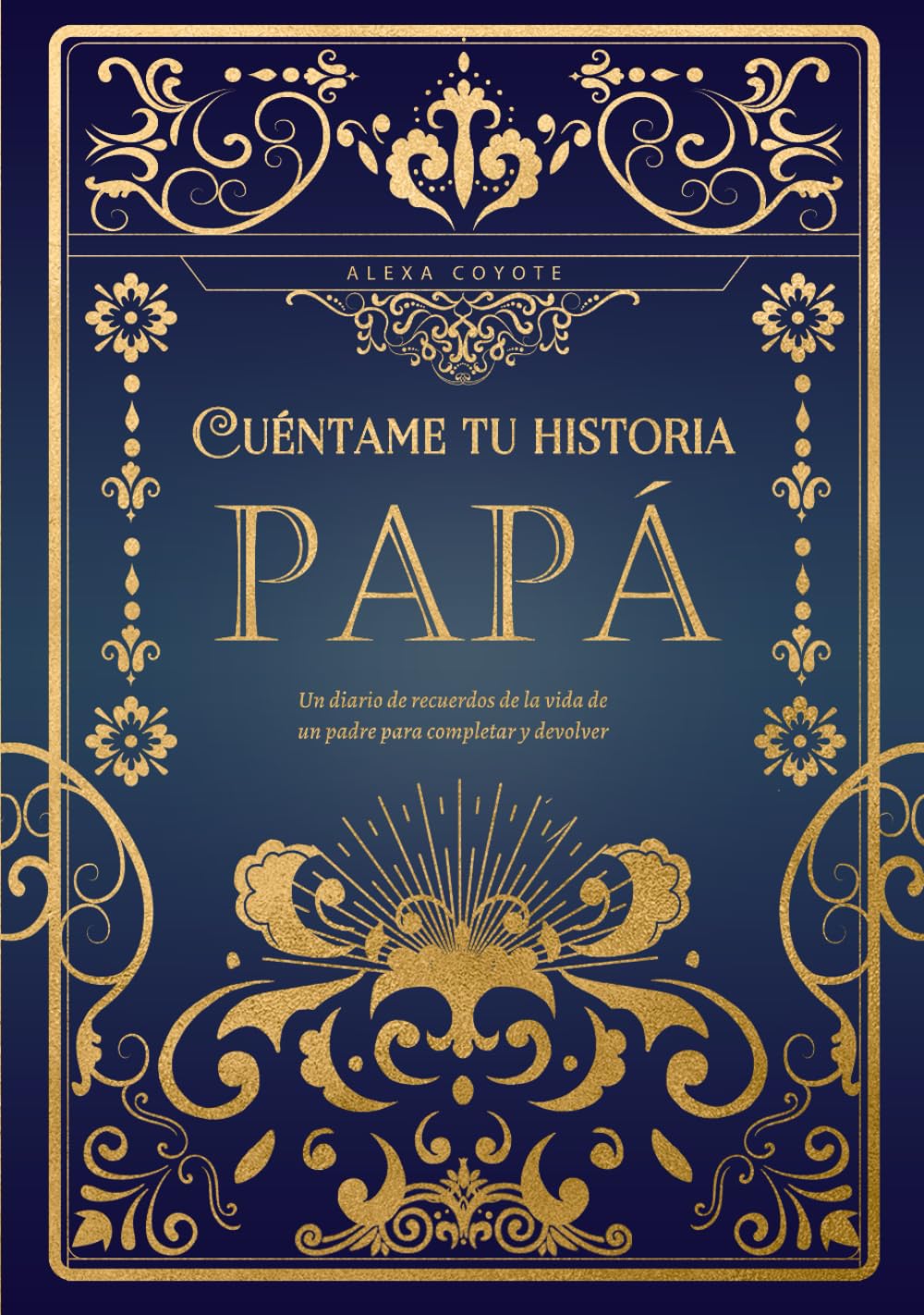 Papá cuéntame tu historia: Un diario de recuerdos de la vida de un padre para completar y devolver (Spanish Edition)