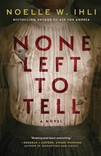 None Left to Tell: A Historical Thriller