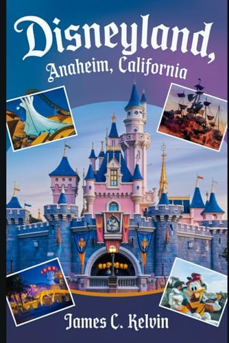 Disneyland,Anaheim, California: "Disneyland, Anaheim, California: A Kid&