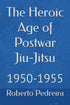 The Heroic Age of Postwar Jiu-Jitsu — used book cover
