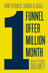 HOW TO BUILD, LAUNCH & SCALE 1 FUNNEL & 1 OFFER THAT GENERATES $1 MILLION IN JUST ONE MONTH — used book cover
