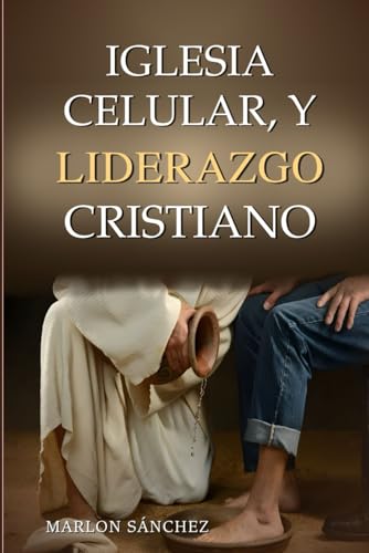 Iglesia Celular y Liderazgo Cristiano (Spanish Edition)