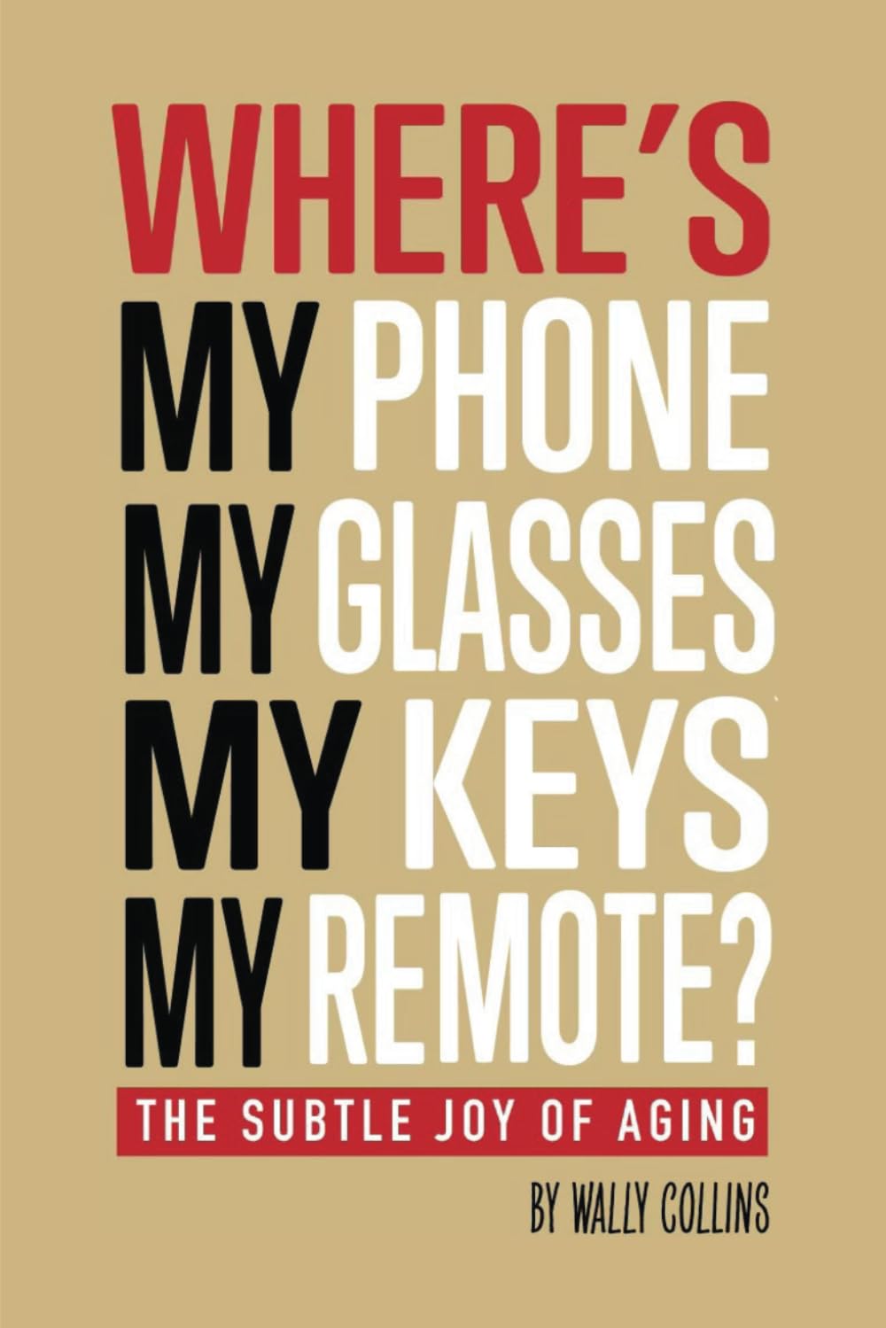 WHERE’S MY PHONE, MY GLASSES, MY KEYS, MY REMOTE? — used book cover