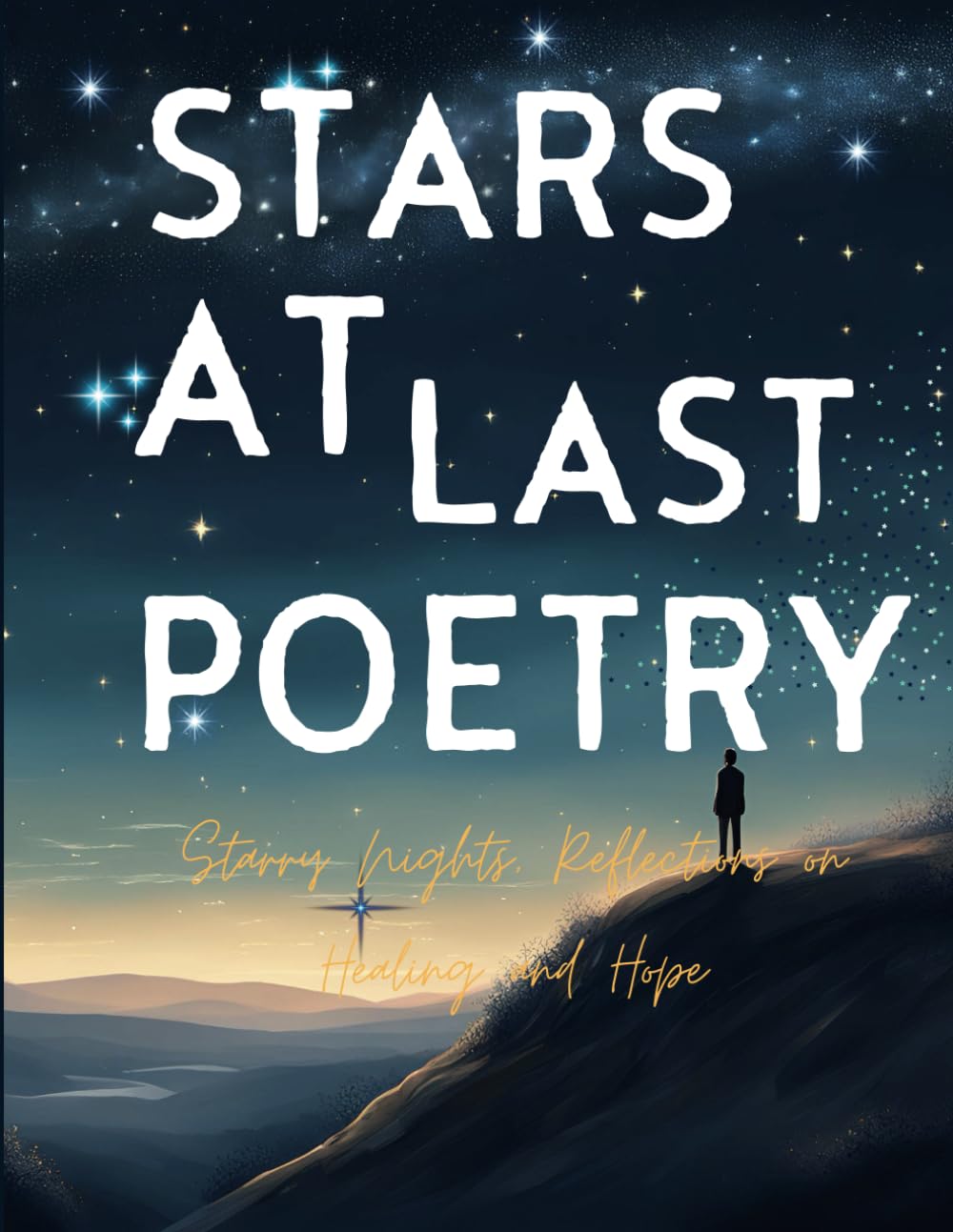 Stars At Last Poetry: Starry Nights, Reflections on Healing and Hope