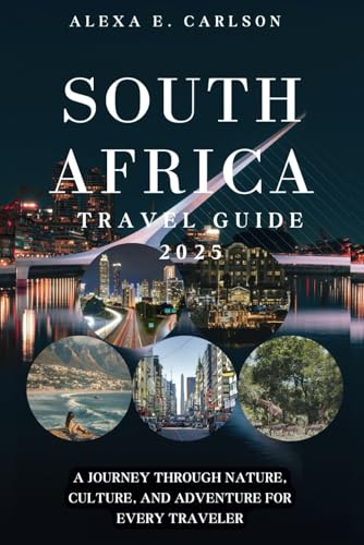 South Africa Travel Guide 2025: A Journey Through Nature, Culture, and Adventure for Every Traveler (Travel The World)