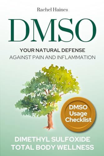 DMSO: Your Natural Defense Against Pain and Inflammation. A Practical Guide to Natural Healing with Dimethyl Sulfoxide for Chronic Pain, Inflammation, and Total Body Wellness — used book cover