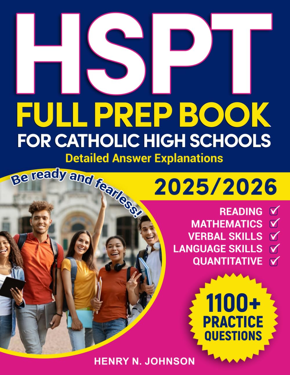 HSPT FULL PREP BOOK FOR CATHOLIC HIGH SCHOOLS: Be ready and fearless! Detailed answer explanations