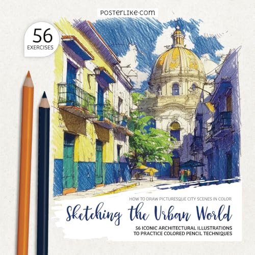 How to Draw Picturesque City Scenes in Color. Sketching the Urban World: 56 Iconic Architectural Illustrations to Practice Colored Pencil Techniques (Color Like a Pro)