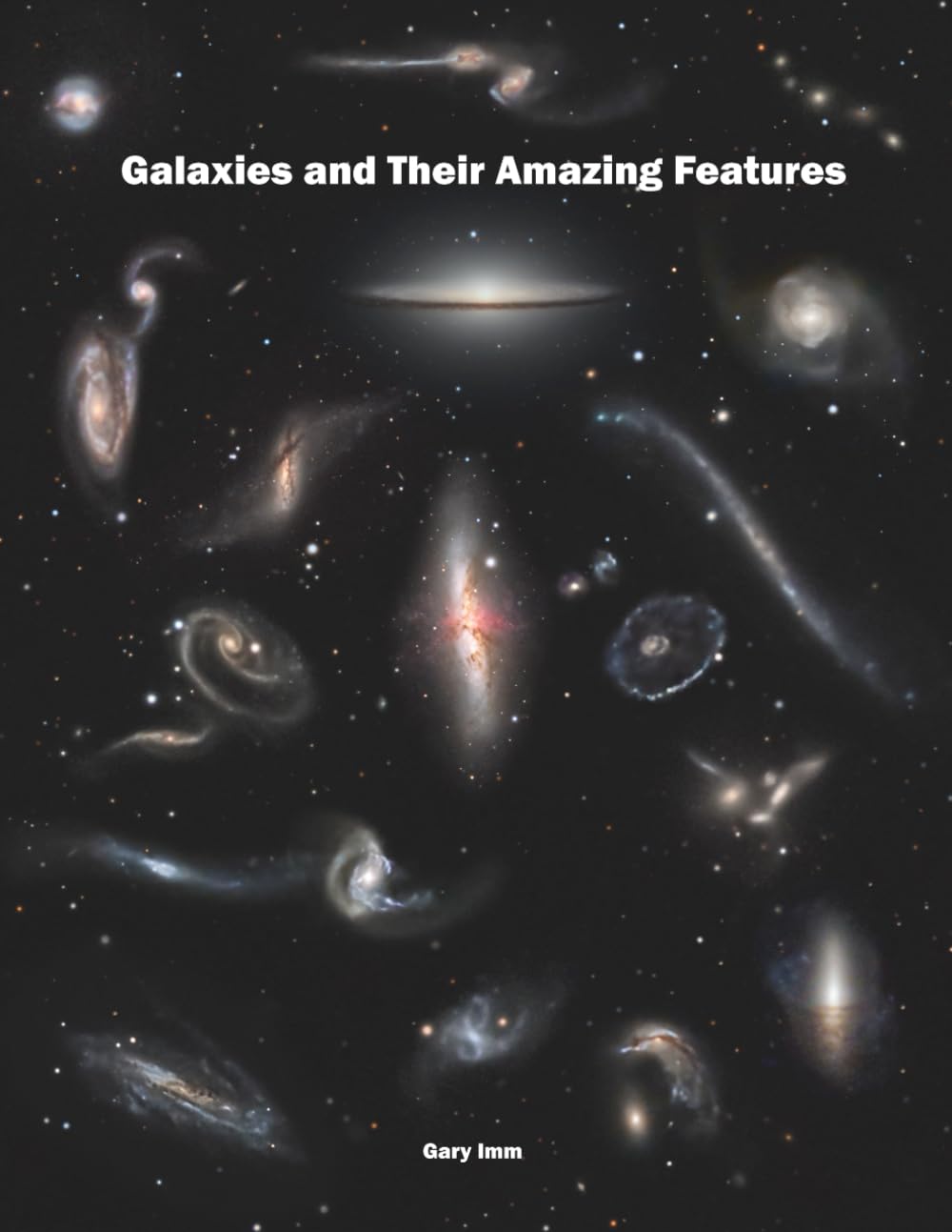Galaxies and Their Amazing Features (Imm Astrophotography Series)