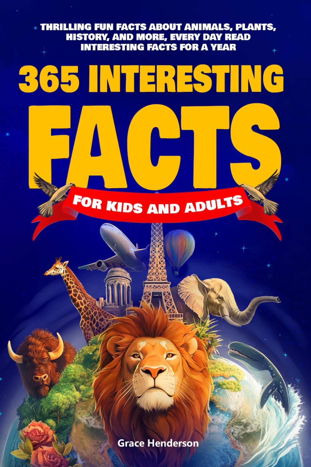 365 Interesting Facts For Kids And Adults: Thrilling Fun Facts About Animals, Plants, History, and More. Every Day Read Interesting Facts for A Year ... 8-12 to Adults (The Curious Minds Series)