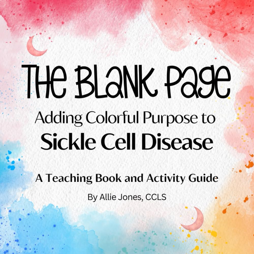 The Blank Page: Adding Colorful Purpose to Sickle Cell Disease: A Teaching Book and Activity Guide