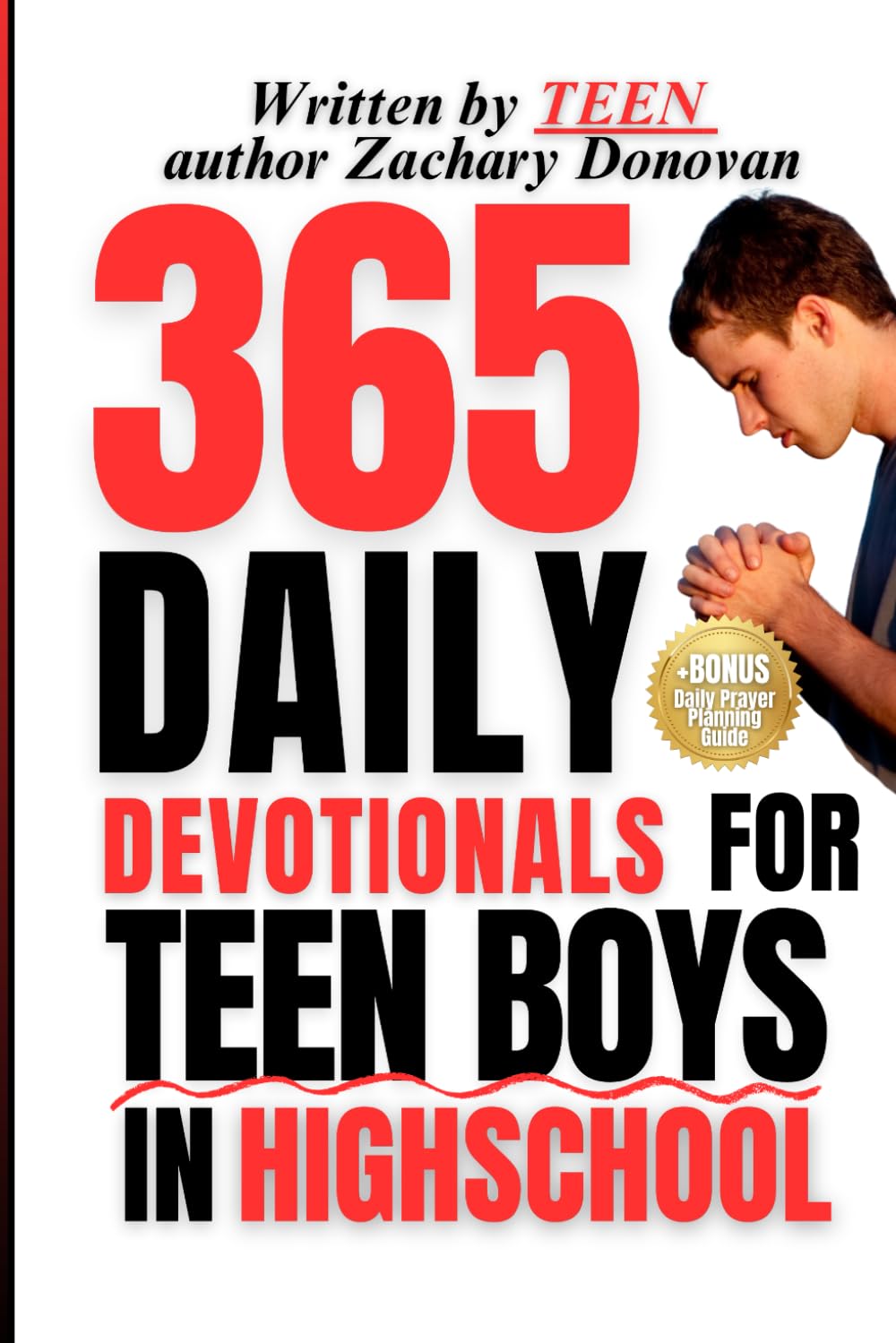 365 Daily Devotionals For Teen Boys In Highschool: 365 Daily Devotions for Teen Boys Ages 14-17, Written By a Teen Author For Modern Teens