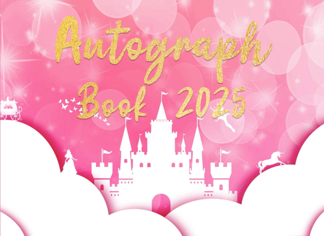 Autograph Book 2025: Enchanted Princess Edition | Pink Keepsake for Girls to Collect Treasured Memories!