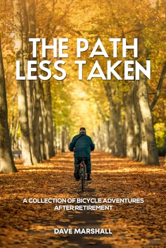 The Path Less Taken: A retired man’s bicycle journeys from 33,000 miles