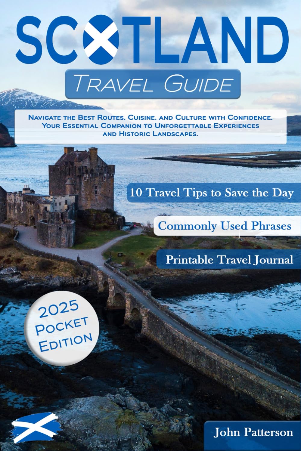 Scotland Travel Guide: Navigate the Best Routes, Cuisine, and Culture with Confidence. Your Essential Companion to Unforgettable Experiences and Historic Landscapes. (Pocket Edition)