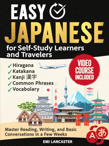 Easy Japanese for Self-Study Learners and Travelers: Master Reading, Writing, and Basic Conversations in a Few Weeks Using a Proven 6-Phase System that Makes Learning Almost Automatic