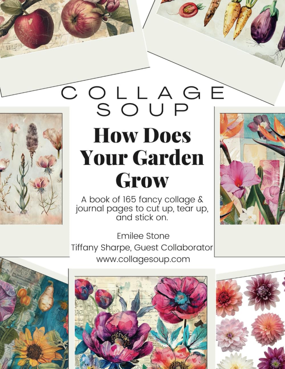 Collage Soup - How Does Your Garden Grow; A collage, journal and scrapbook treasure trove of cut and glue images for arts &amp; crafts: A book of 165 fancy collage papers to cut up, tear up, and stick on