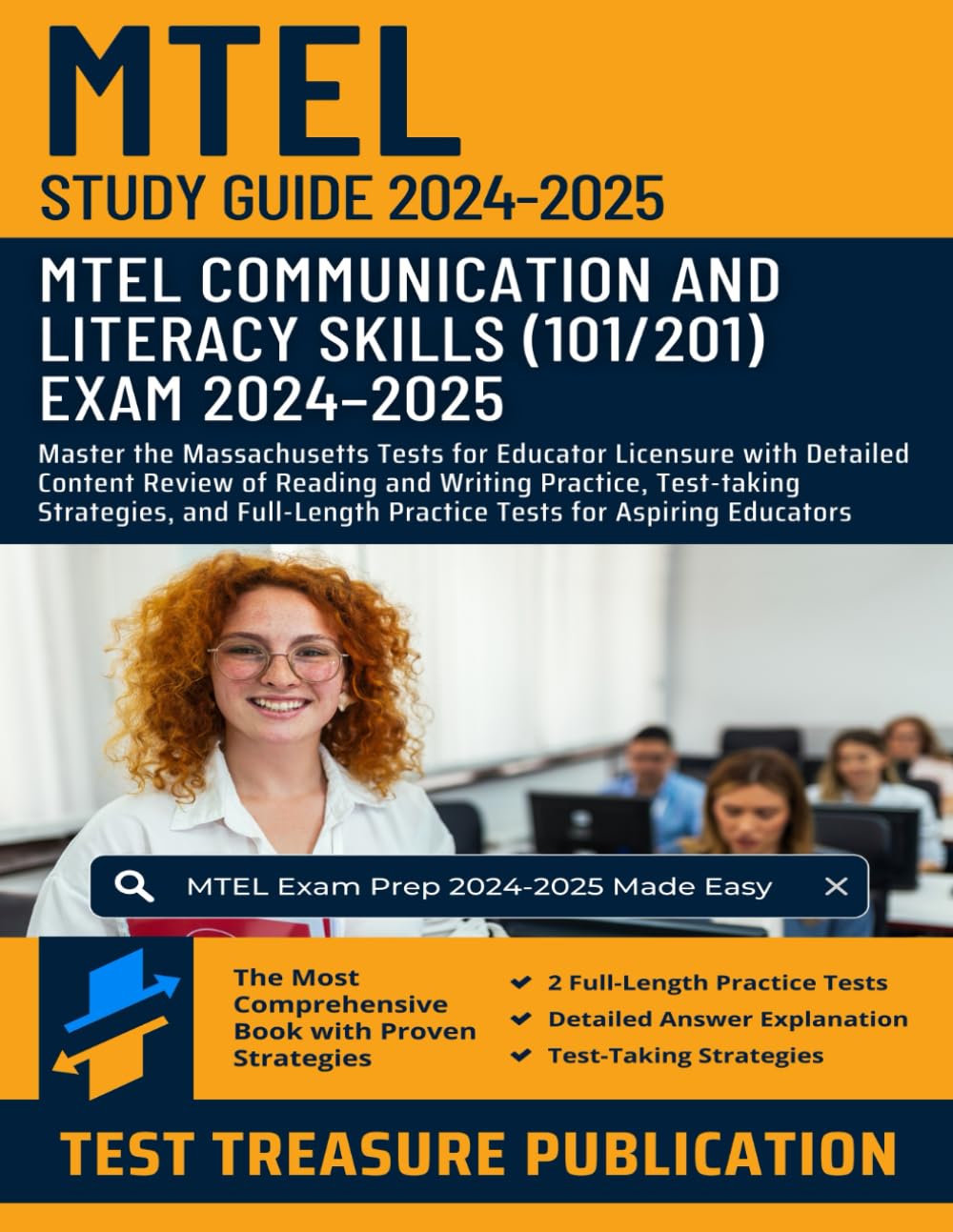 MTEL Communication and Literacy Skills (101/201) Study Guide 2024-2025: Master the Massachusetts Tests for Educator Licensure with Detailed Content ... Strategies, and Full-Length Practice Exams