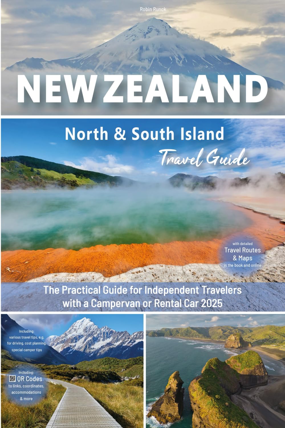 New Zealand Travel Guide: North &amp; South Island: The practical guide for independent travelers with a campervan or rental car - Routes incl. online ... New Zealand road trip + 300 travel photos