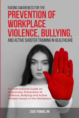 Raising Awareness for the Prevention of Workplace Violence, Bullying, and Active Shooter Training in Healthcare — used book cover