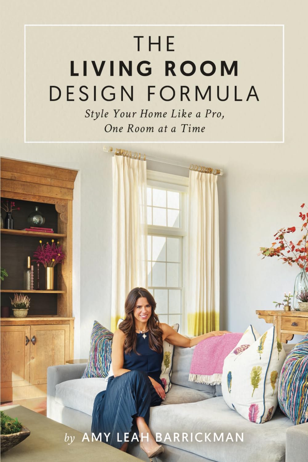 The Living Room Design Formula: Style Your Home Like a Pro, One Room at a Time