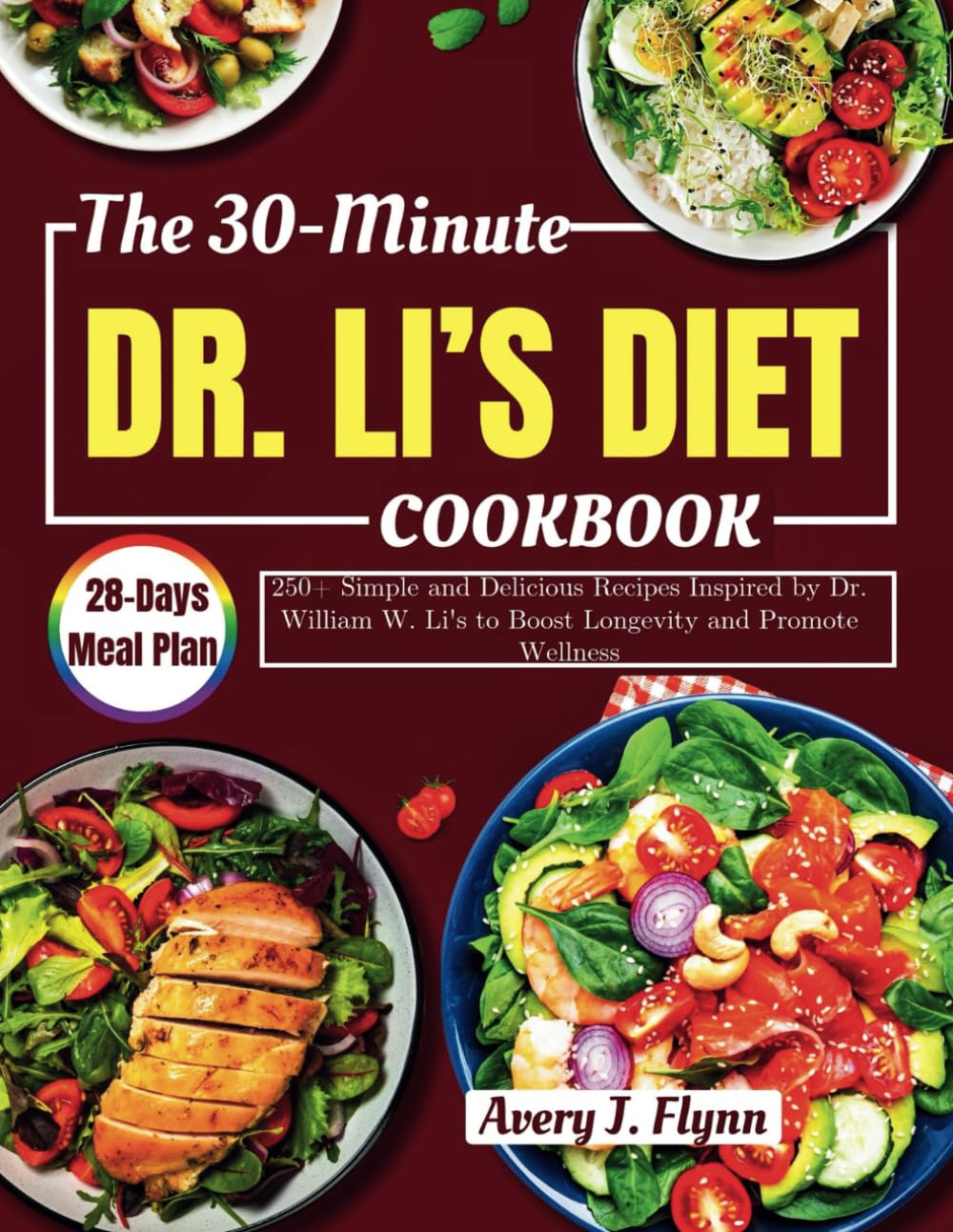 The 30-Minute Dr. Li’s Diet Cookbook: 250+ Simple and Delicious Recipes Inspired by Dr. William W. Li&