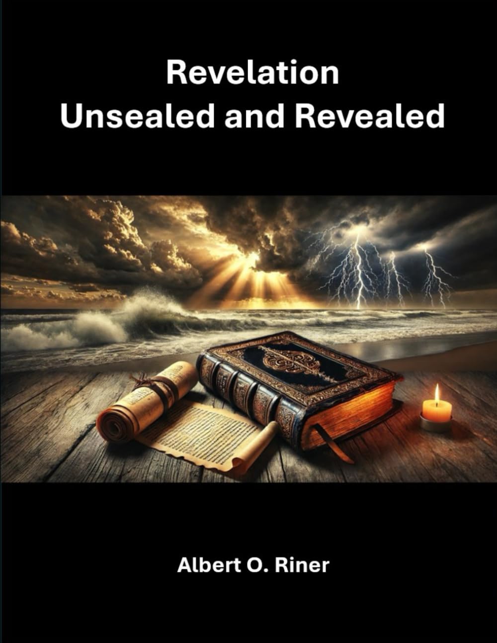 Revelation Unsealed and Revealed