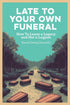 Late To Your Own Funeral — used book cover