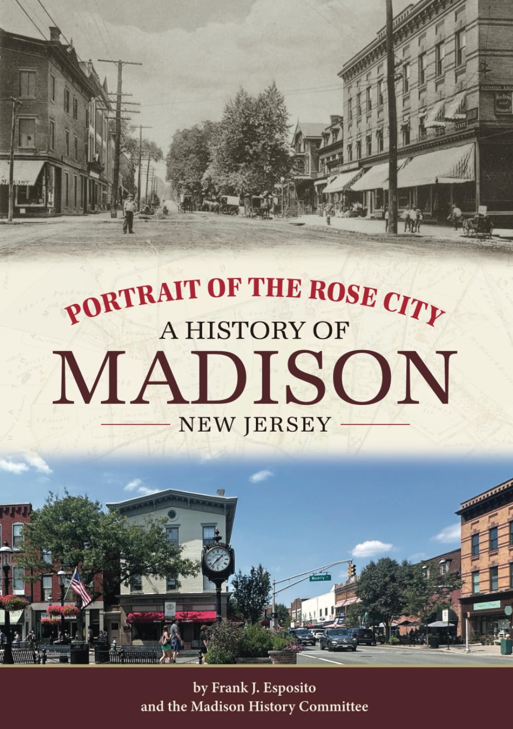 Portrait of the Rose City: A History of Madison, New Jersey